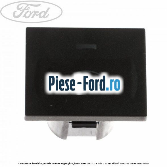 Comutator incalzire parbriz culoare negru Ford Focus 2004-2007 1.8 TDCi 115 cai #57B60E8C0A