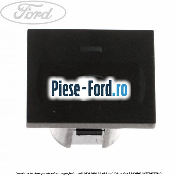 Comutator incalzire parbriz culoare negru Ford Transit 2006-2014 2.2 TDCi RWD 100 cai diesel