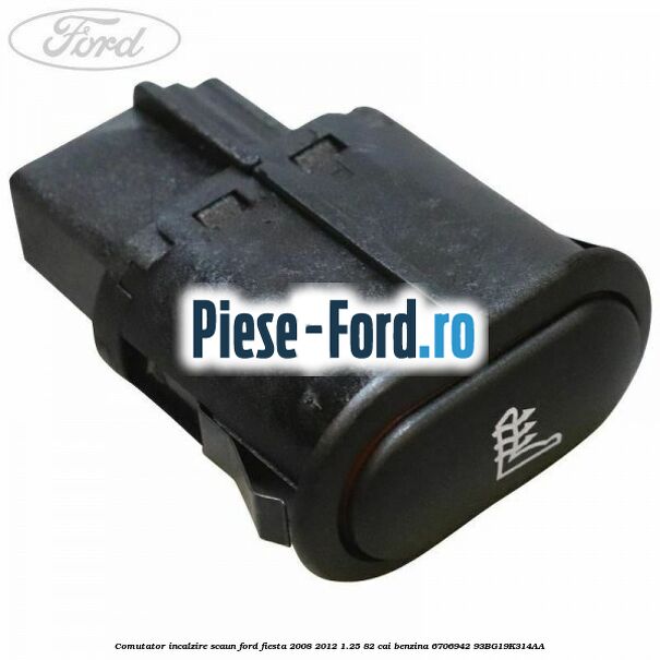 Comutator incalzire scaun Ford Fiesta 2008-2012 1.25 82 cai benzina #8C7A157512