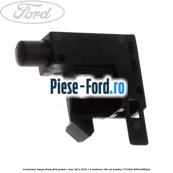 Comutator lampa frana Ford Grand C-Max 2011-2015 1.6 EcoBoost 150 cai benzina