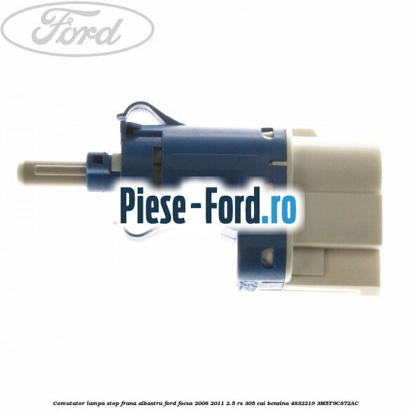 Comutator lampa stop frana albastru Ford Focus 2008-2011 2.5 RS 305 cai benzina