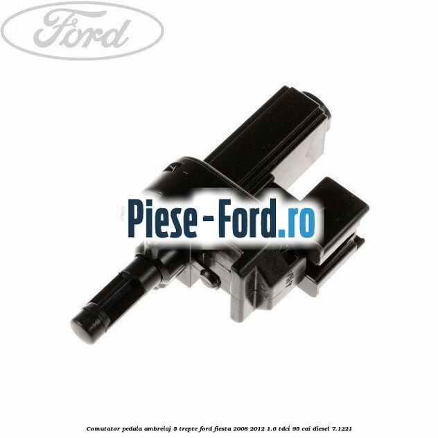 Comutator lampa stop frana negru Ford Fiesta 2008-2012 1.6 TDCi 95 cai diesel