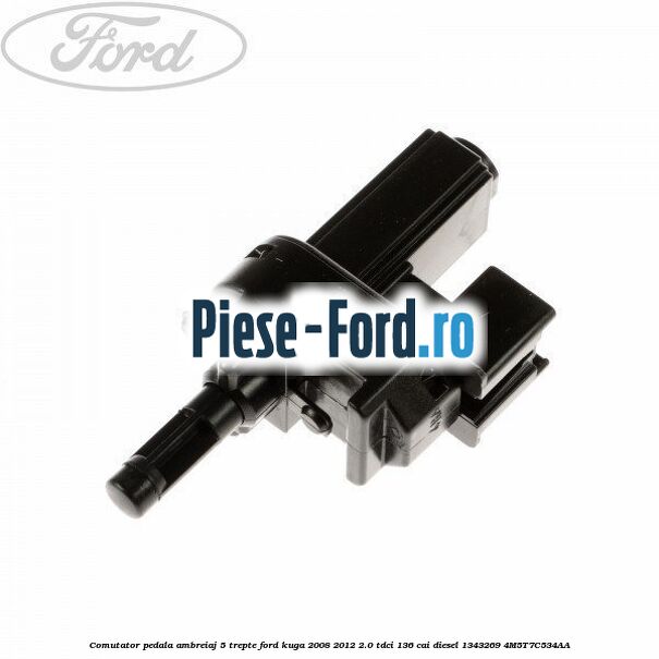 Comutator pedala ambreiaj 5 trepte Ford Kuga 2008-2012 2.0 TDCi 136 cai diesel #F529B440B1