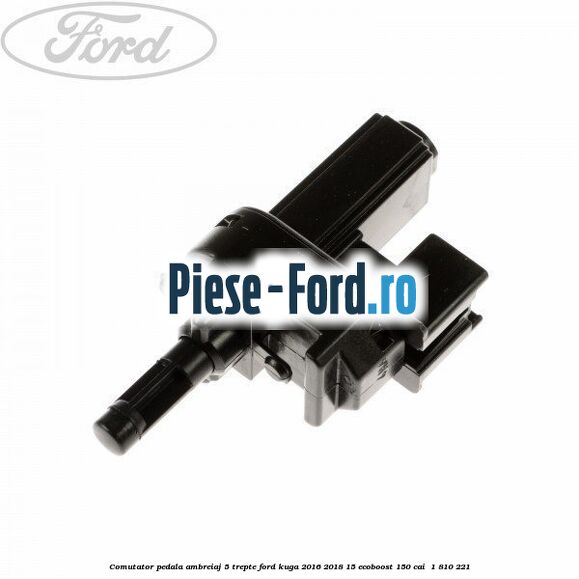 Comutator pedala ambreiaj 5 trepte Ford Kuga 2016-2018 1.5 EcoBoost 150 cai #B07B93CDFA