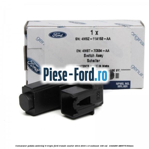 Comutator pedala ambreiaj 5 trepte Ford Transit Courier 2014-2018 1.0 EcoBoost 100 cai  #F6DE10FFA3