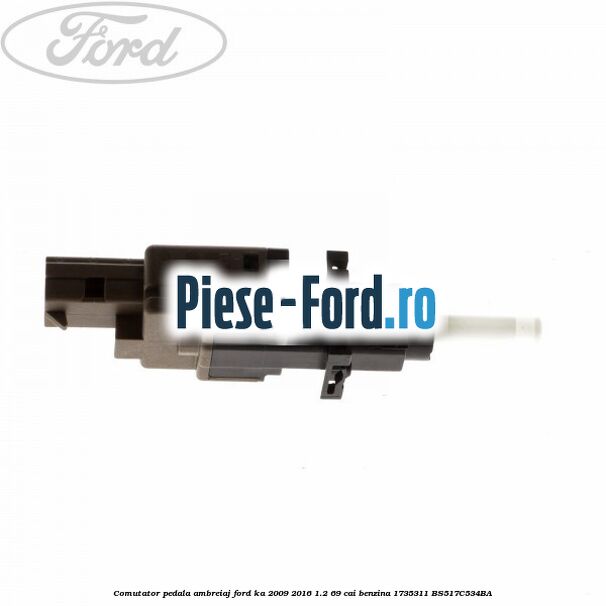 Comutator pedala ambreiaj Ford Ka 2009-2016 1.2 69 cai benzina