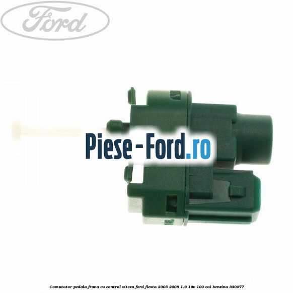 Comutator pedala frana Ford Fiesta 2005-2008 1.6 16V 100 cai benzina