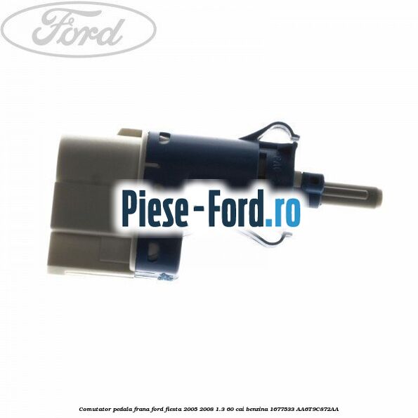 Comutator pedala frana Ford Fiesta 2005-2008 1.3 60 cai benzina