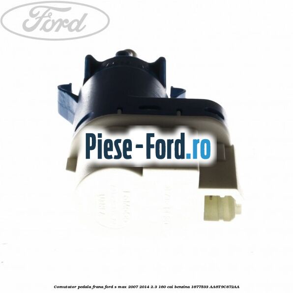 Comutator pedala frana Ford S-Max 2007-2014 2.3 160 cai benzina