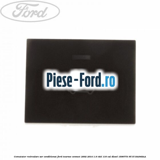 Comutator recirculare aer conditionat Ford Tourneo Connect 2002-2014 1.8 TDCi 110 cai #D3935A8F1D