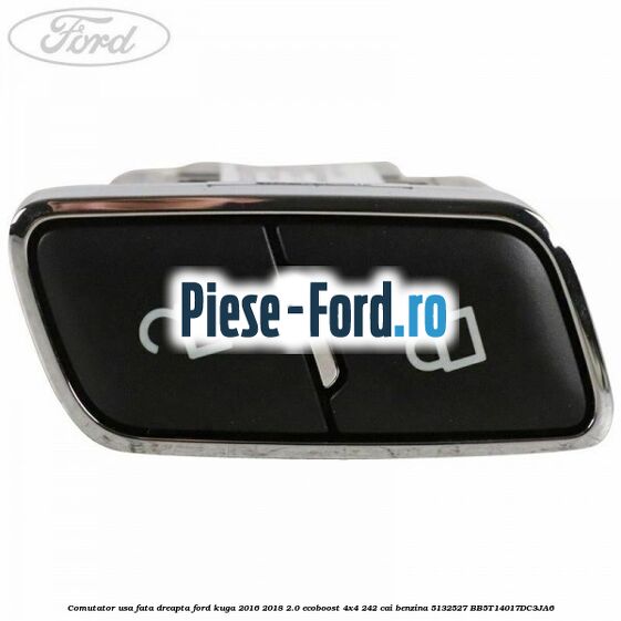 Comutator usa fata dreapta Ford Kuga 2016-2018 2.0 EcoBoost 4x4 242 cai benzina #B787141CEC