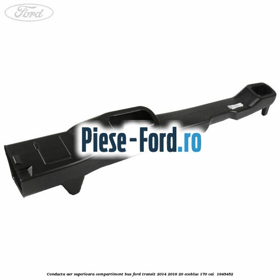 Conducta aer superioara compartiment BUS Ford Transit 2014-2018 2.0 EcoBlue 170 cai #59E2618C6F