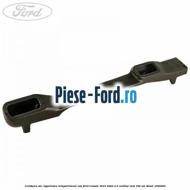 Conducta aer superioara compartiment VAN Ford Transit 2019-2023 2.0 EcoBlue RWD 130 cai diesel #12ADC2FFA2