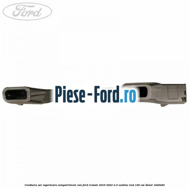 Conducta aer superioara compartiment VAN Ford Transit 2019-2023 2.0 EcoBlue RWD 130 cai diesel #12ADC2FFA2