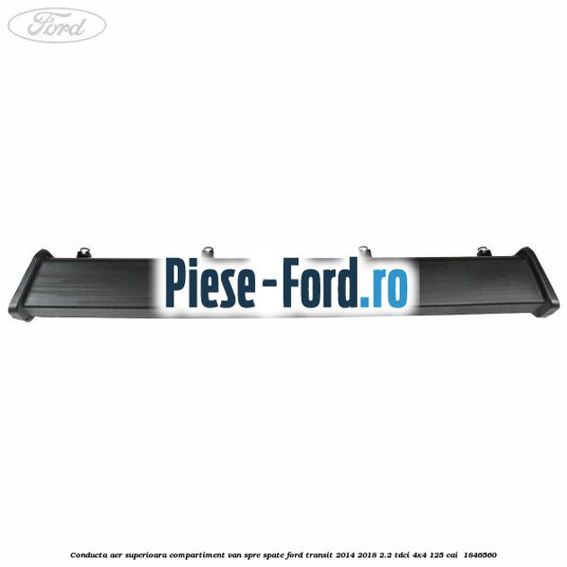 Conducta aer superioara compartiment VAN spre spate Ford Transit 2014-2018 2.2 TDCi 4x4 125 cai  #FE721B9977