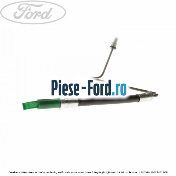 Conducta alimentare actuator ambreiaj cutie automata robotizata 5 trepte Ford Fusion 1.4 80 cai benzina #33F5E8A3CF