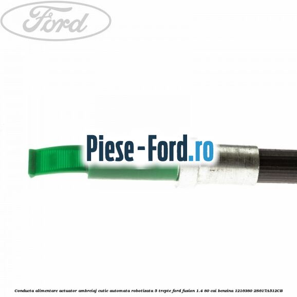 Conducta alimentare actuator ambreiaj cutie automata robotizata 5 trepte Ford Fusion 1.4 80 cai benzina #33F5E8A3CF