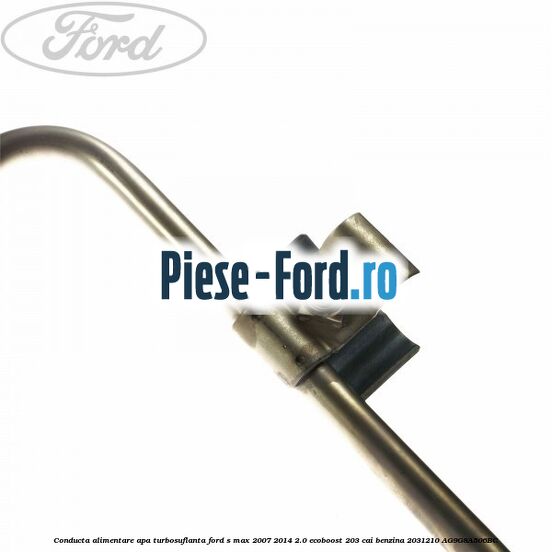 Conducta alimentare apa turbosuflanta Ford S-Max 2007-2014 2.0 EcoBoost 203 cai benzina
