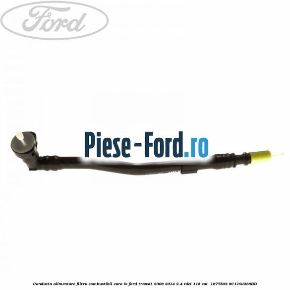Conducta alimentare filtru combustibil euro IV Ford Transit 2006-2014 2.4 TDCi 115 cai  #584745E023