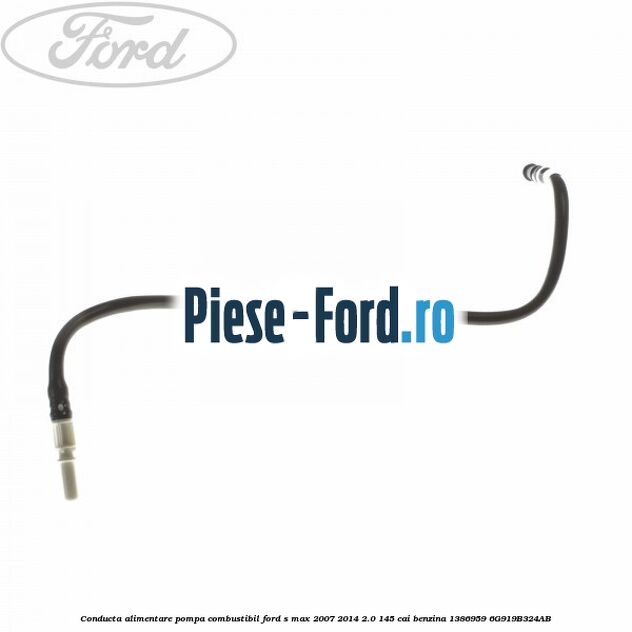Conducta alimentare pompa combustibil Ford S-Max 2007-2014 2.0 145 cai benzina