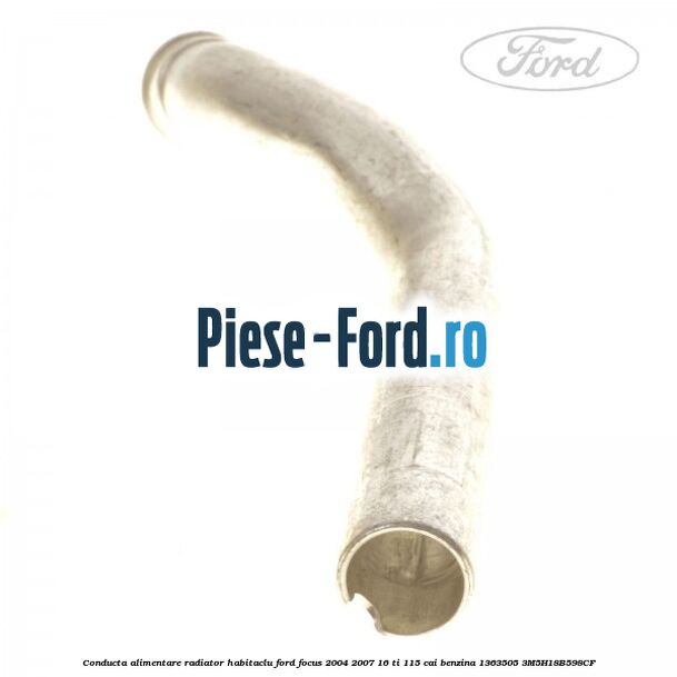 Conducta alimentare radiator habitaclu Ford Focus 2004-2007 1.6 Ti 115 cai #5B2FA87D54
