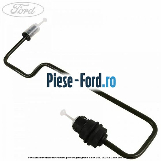 Conducta alimentare tur rulment presiune Ford Grand C-Max 2011-2015 2.0 TDCi 163 cai diesel