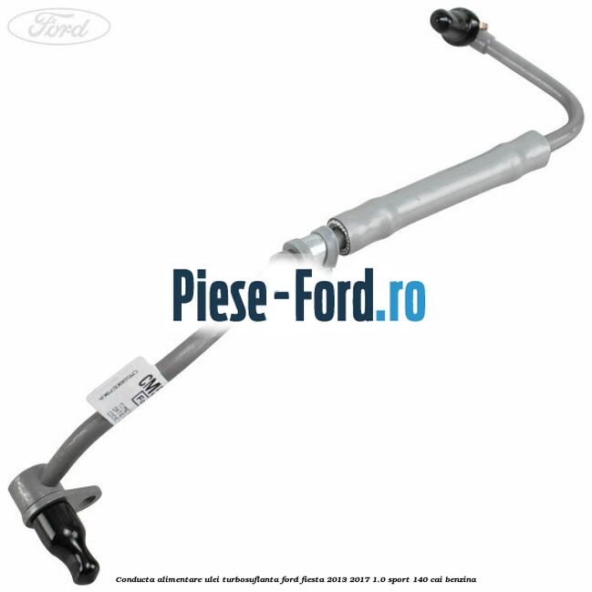 Conducta alimentare ulei turbosuflanta Ford Fiesta 2013-2017 1.0 Sport 140 cai benzina