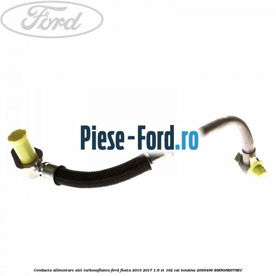 Conducta alimentare ulei turbosuflanta Ford Fiesta 2013-2017 1.6 ST 182 cai benzina