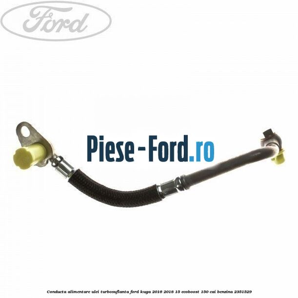 Conducta alimentare ulei turbosuflanta Ford Kuga 2016-2018 1.5 EcoBoost 150 cai #F931261595