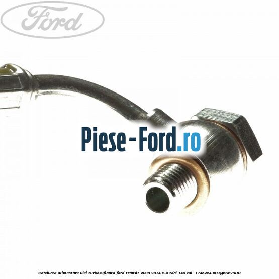 Conducta alimentare ulei turbosuflanta Ford Transit 2006-2014 2.4 TDCi 140 cai  #B72EA5F6D3