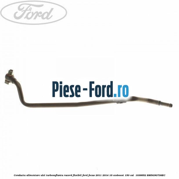 Conducta alimentare ulei turbosuflanta racord flexibil Ford Focus 2011-2014 1.6 EcoBoost 150 cai #4017F0BB69