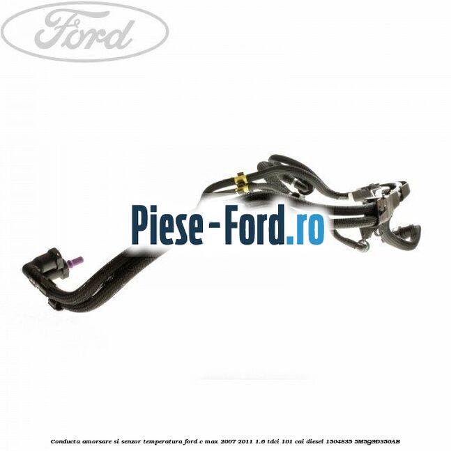 Conducta amorsare si senzor temperatura Ford C-Max 2007-2011 1.6 TDCi 101 cai diesel #3216A70833