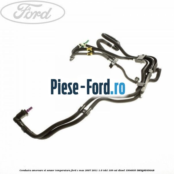 Conducta amorsare si senzor temperatura Ford C-Max 2007-2011 1.6 TDCi 109 cai diesel