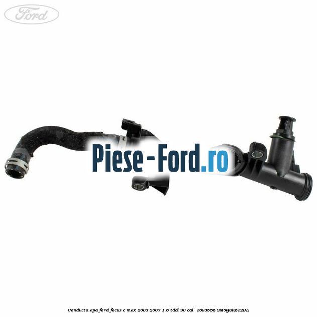 Conducta apa Ford Focus C-Max 2003-2007 1.6 TDCi 90 cai  #3A3F62D436