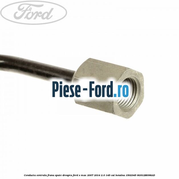 Conducta centrala frana, spate dreapta Ford S-Max 2007-2014 2.0 145 cai benzina