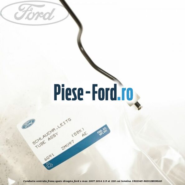 Conducta centrala frana, spate dreapta Ford S-Max 2007-2014 2.5 ST 220 cai benzina