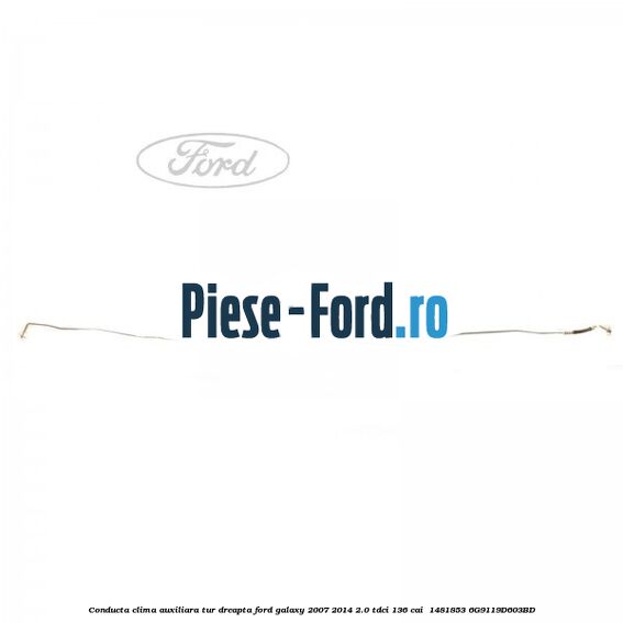 Conducta clima auxiliara tur dreapta Ford Galaxy 2007-2014 2.0 TDCi 136 cai  #4D40B7D058