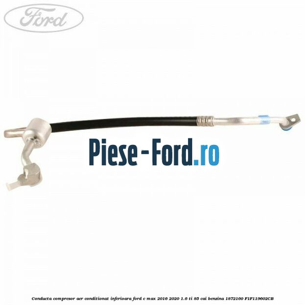Conducta compresor aer conditionat inferioara Ford C-Max 2016-2020 1.6 Ti 85 cai benzina #DC2D828A05