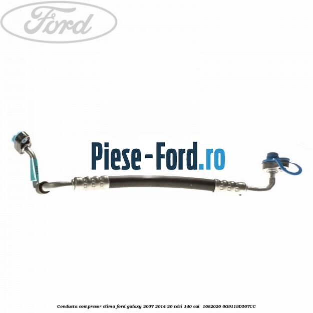 Conducta compresor clima Ford Galaxy 2007-2014 2.0 TDCi 140 cai #3D8A18D9EE