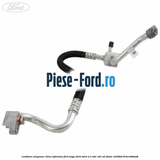 Conducta compresor clima inferioara Ford Kuga 2016-2018 2.0 TDCi 120 cai diesel