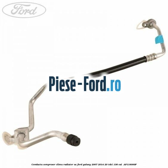 Conducta compresor clima radiator AC Ford Galaxy 2007-2014 2.0 TDCi 136 cai #D7C85AE875