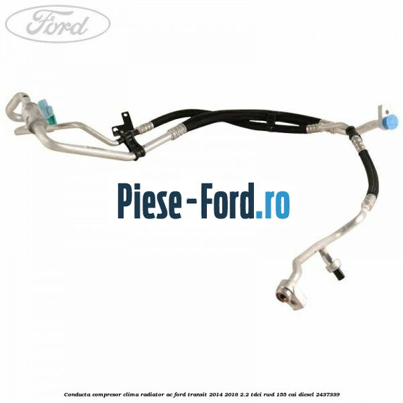 Conducta compresor clima radiator AC Ford Transit 2014-2018 2.2 TDCi RWD 155 cai diesel #86257F45DB