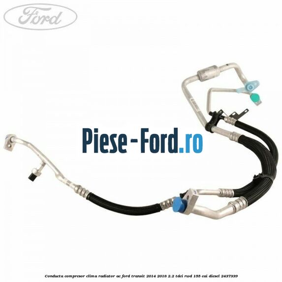 Conducta compresor clima radiator AC Ford Transit 2014-2018 2.2 TDCi RWD 155 cai diesel #86257F45DB