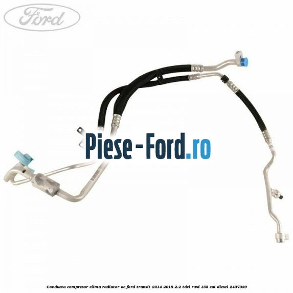 Conducta compresor clima radiator AC Ford Transit 2014-2018 2.2 TDCi RWD 155 cai diesel #86257F45DB