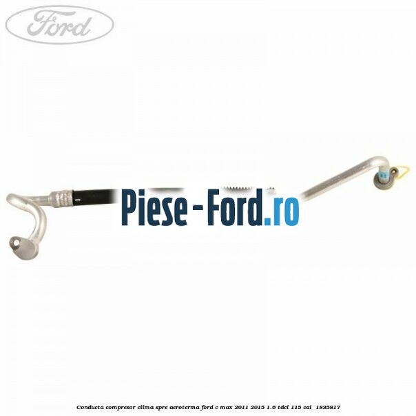 Conducta compresor clima spre aeroterma Ford C-Max 2011-2015 1.6 TDCi 115 cai  #3A805CE27B