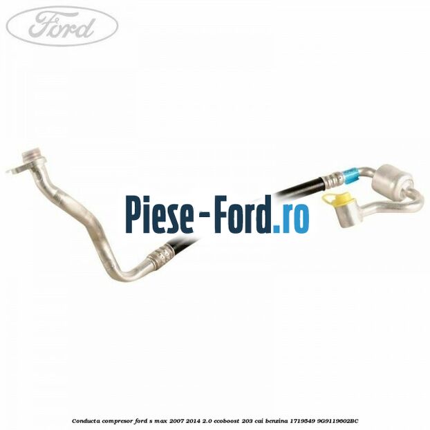 Conducta compresor Ford S-Max 2007-2014 2.0 EcoBoost 203 cai benzina