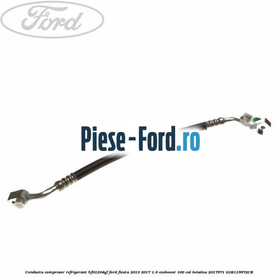 Conducta compresor refrigerant HF01234YF Ford Fiesta 2013-2017 1.0 EcoBoost 100 cai benzina