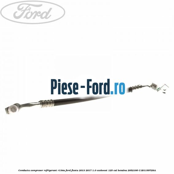 Conducta compresor refrigerant HF01234YF Ford Fiesta 2013-2017 1.0 EcoBoost 125 cai benzina