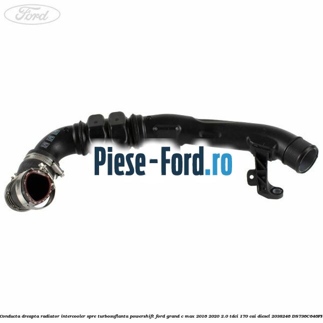 Conducta dreapta radiator intercooler, spre turbosuflanta Powershift Ford Grand C-Max 2016-2020 2.0 TDCi 170 cai diesel #ED3F415ADB