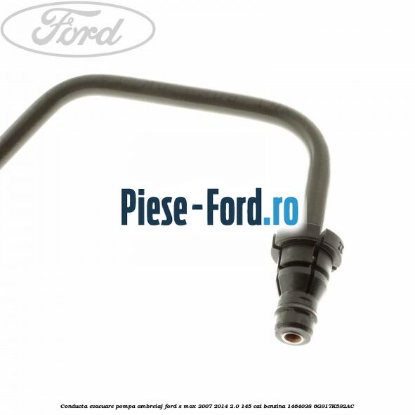 Conducta evacuare pompa ambreiaj Ford S-Max 2007-2014 2.0 145 cai benzina